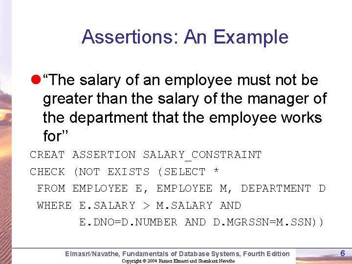 Assertions: An Example l “The salary of an employee must not be greater than