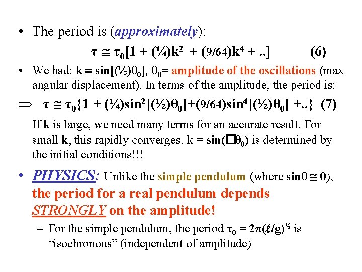  • The period is (approximately): τ τ0[1 + (¼)k 2 + (9/64)k 4