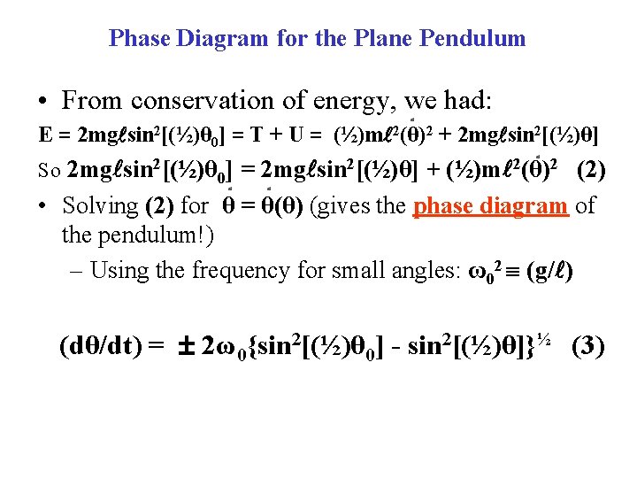 Phase Diagram for the Plane Pendulum • From conservation of energy, we had: E