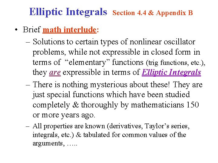 Elliptic Integrals Section 4. 4 & Appendix B • Brief math interlude: – Solutions