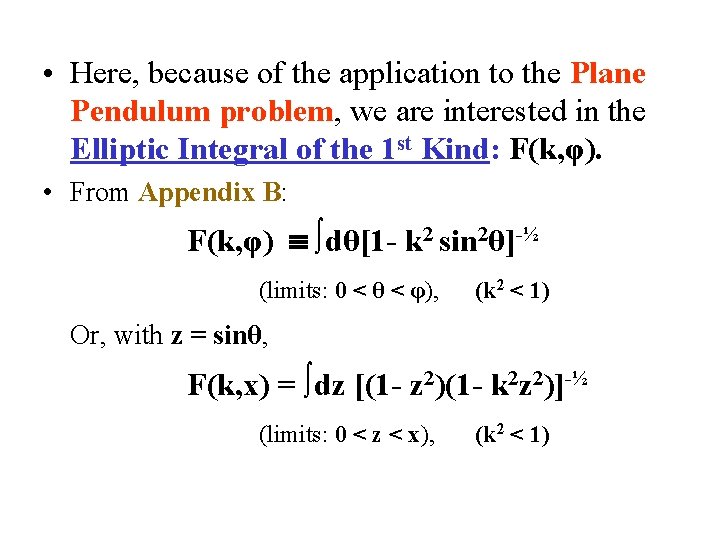 • Here, because of the application to the Plane Pendulum problem, we are