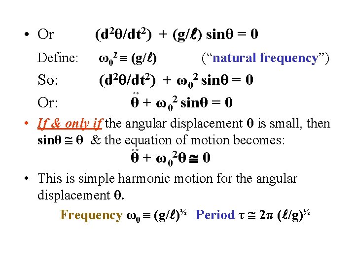  • Or (d 2θ/dt 2) + (g/ ) sinθ = 0 Define: ω02