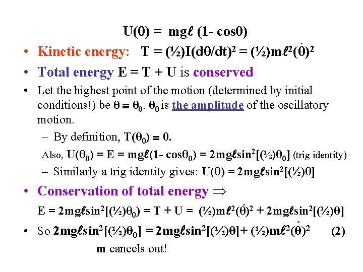U(θ) = mg (1 - cosθ) • Kinetic energy: T = (½)I(dθ/dt)2 = (½)m