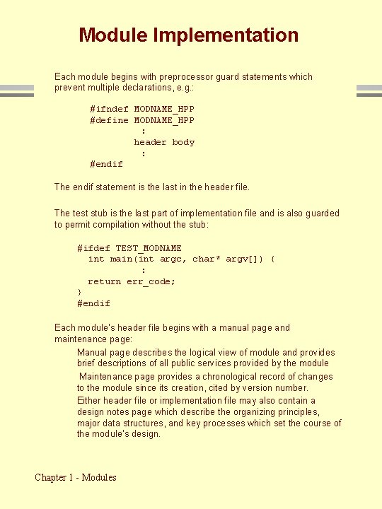 Module Implementation Each module begins with preprocessor guard statements which prevent multiple declarations, e.