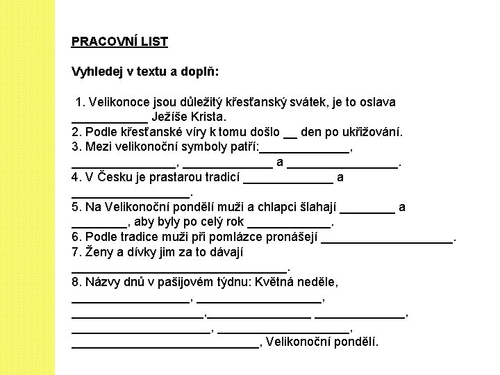 PRACOVNÍ LIST Vyhledej v textu a doplň: 1. Velikonoce jsou důležitý křesťanský svátek, je