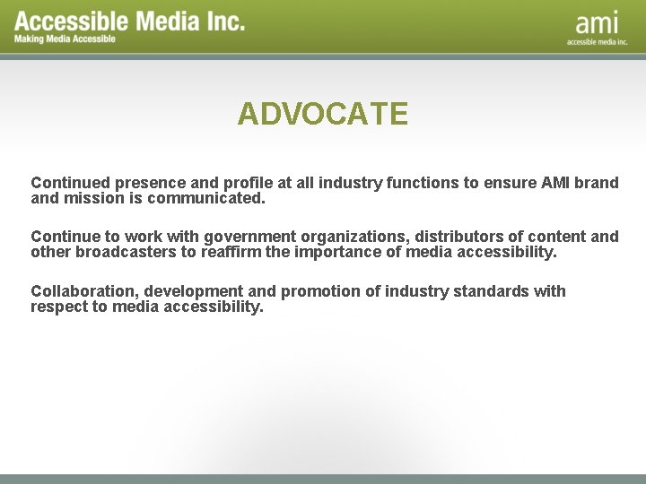 ADVOCATE Continued presence and profile at all industry functions to ensure AMI brand mission