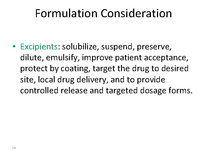 Formulation Consideration • Excipients: solubilize, suspend, preserve, dilute, emulsify, improve patient acceptance, protect by