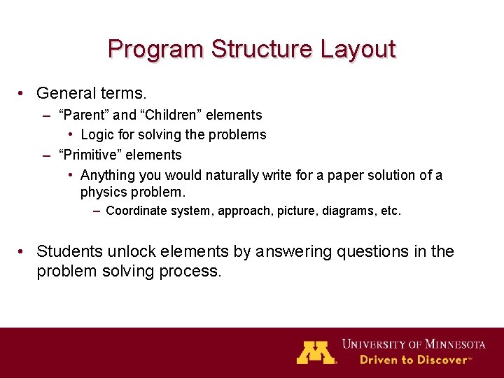 Program Structure Layout • General terms. – “Parent” and “Children” elements • Logic for