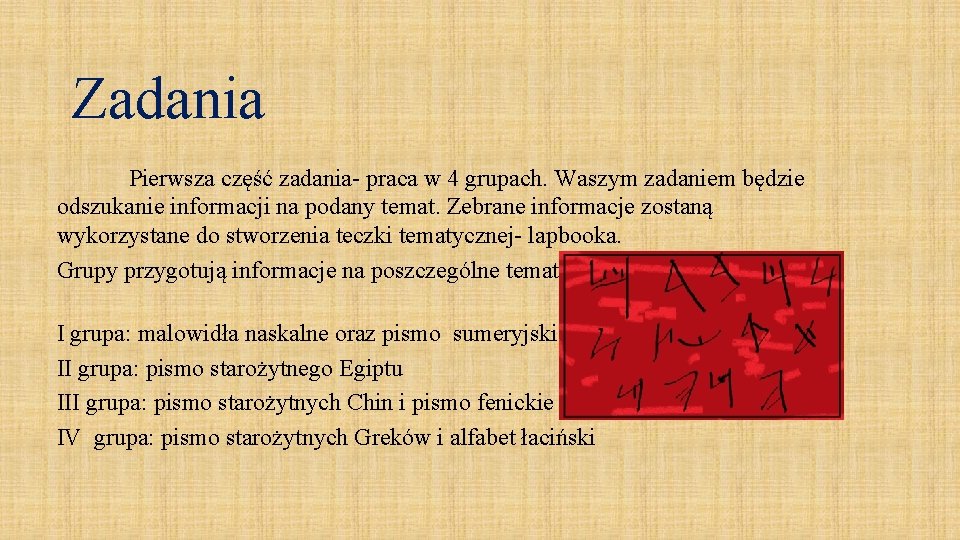Zadania Pierwsza część zadania- praca w 4 grupach. Waszym zadaniem będzie odszukanie informacji na