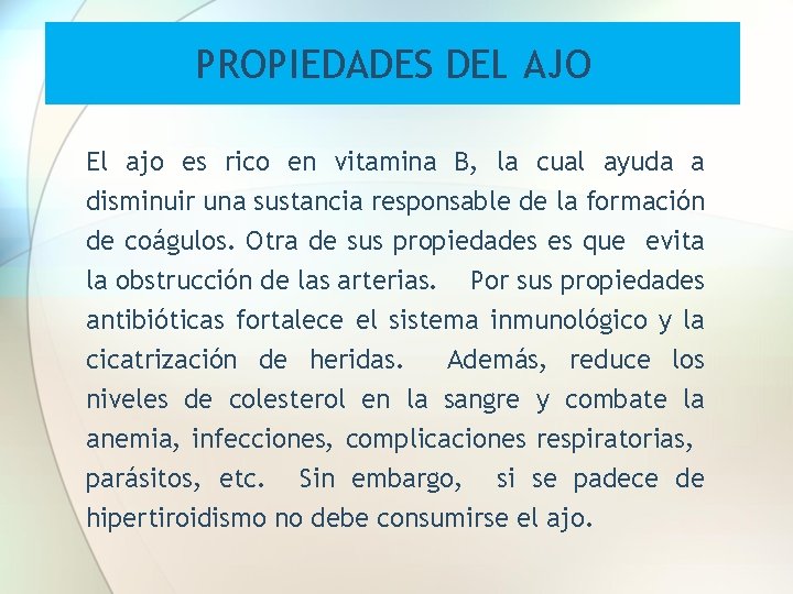 PROPIEDADES DEL AJO El ajo es rico en vitamina B, la cual ayuda a