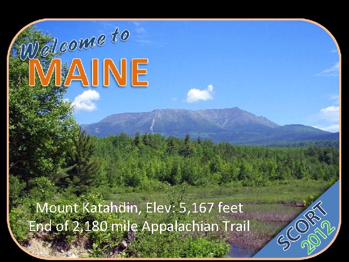 Mount Katahdin, Elev: 5, 167 feet End of 2, 180 mile Appalachian Trail 