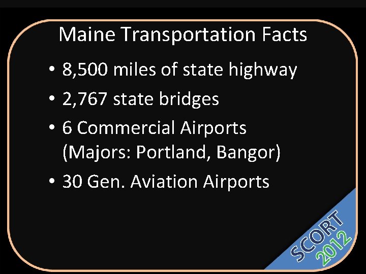 Maine Transportation Facts • 8, 500 miles of state highway • 2, 767 state