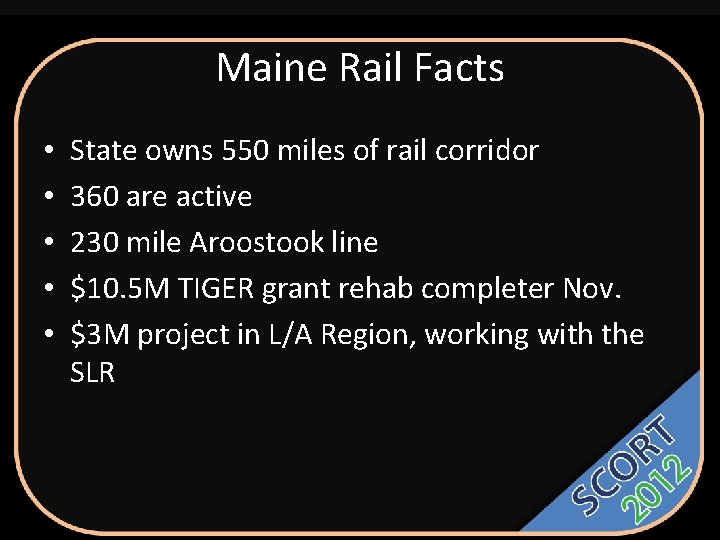 Maine Rail Facts • • • State owns 550 miles of rail corridor 360