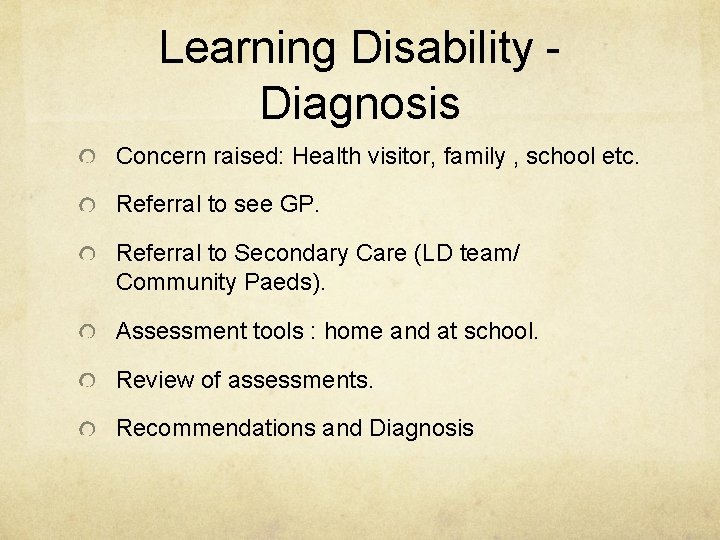 Learning Disability Diagnosis Concern raised: Health visitor, family , school etc. Referral to see Learning Disability Diagnosis Concern raised: Health visitor, family , school etc. Referral to see