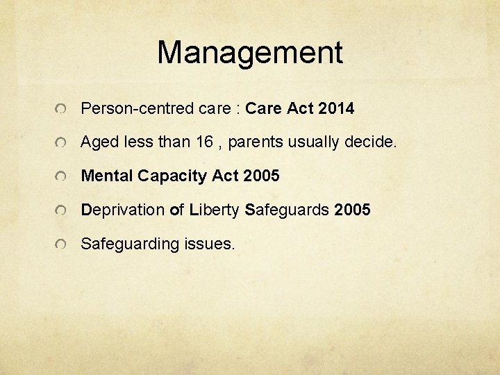 Management Person-centred care : Care Act 2014 Aged less than 16 , parents usually