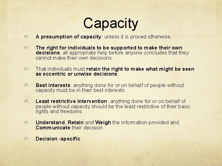 Capacity A presumption of capacity: unless it is proved otherwise. The right for individuals