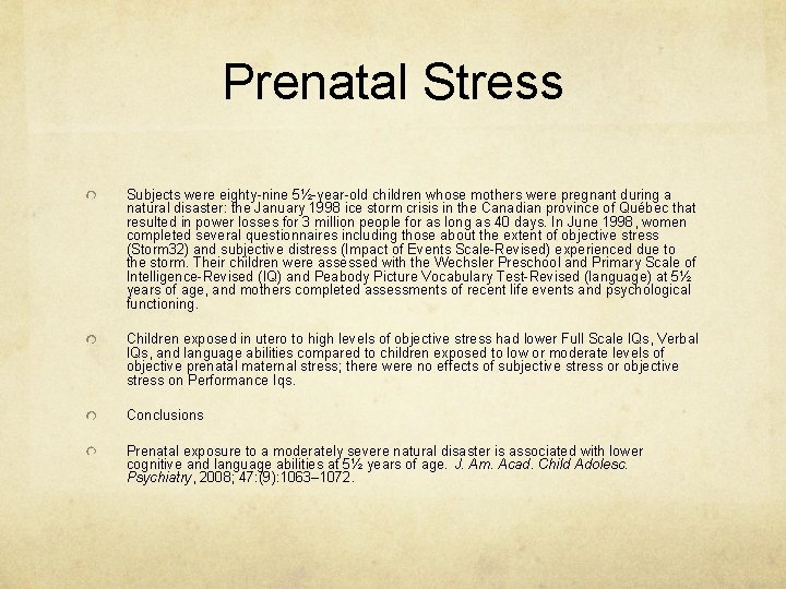 Prenatal Stress Subjects were eighty-nine 5½-year-old children whose mothers were pregnant during a natural