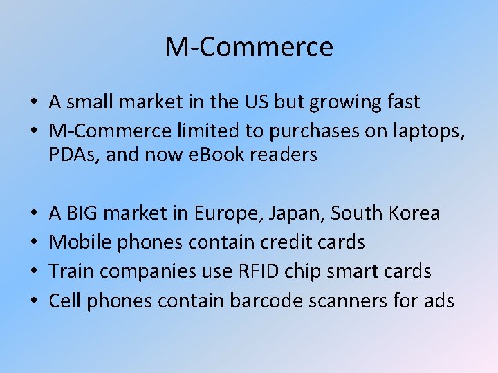M-Commerce • A small market in the US but growing fast • M-Commerce limited