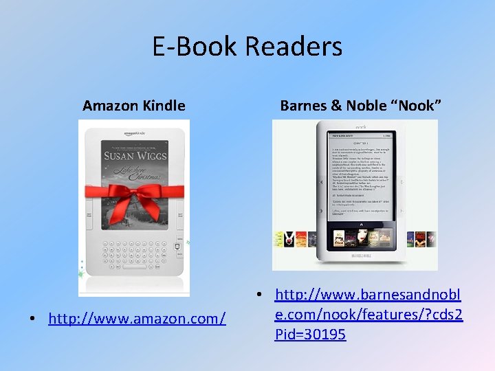 E-Book Readers Amazon Kindle • http: //www. amazon. com/ Barnes & Noble “Nook” •