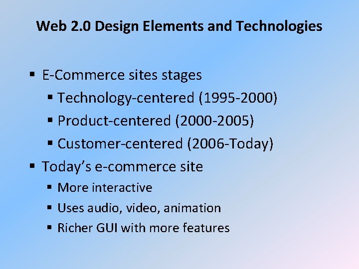 Web 2. 0 Design Elements and Technologies § E-Commerce sites stages § Technology-centered (1995
