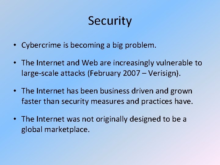 Security • Cybercrime is becoming a big problem. • The Internet and Web are