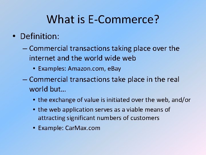 What is E-Commerce? • Definition: – Commercial transactions taking place over the internet and