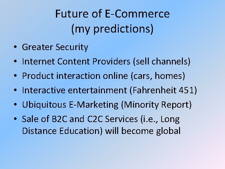 Future of E-Commerce (my predictions) • • • Greater Security Internet Content Providers (sell