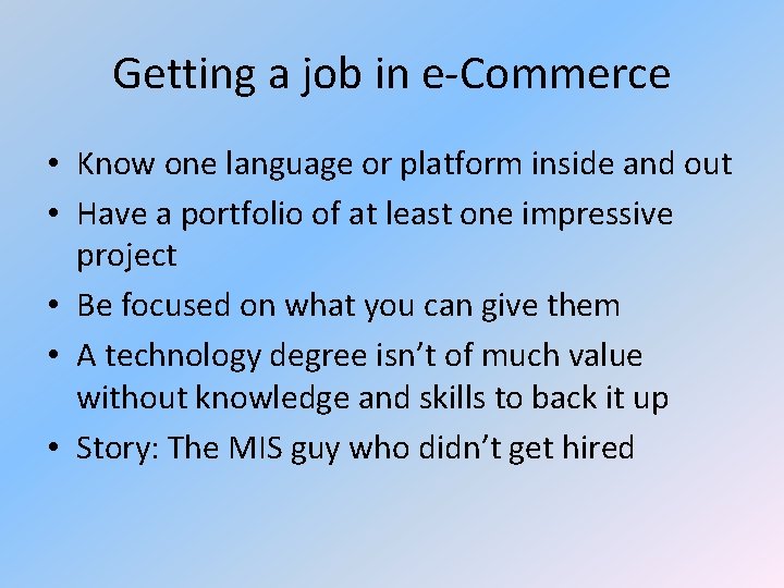 Getting a job in e-Commerce • Know one language or platform inside and out