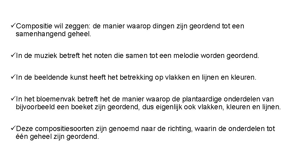 üCompositie wil zeggen: de manier waarop dingen zijn geordend tot een samenhangend geheel. üIn