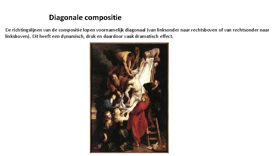 Diagonale compositie De richtingslijnen van de compositie lopen voornamelijk diagonaal (van linksonder naar rechtsboven