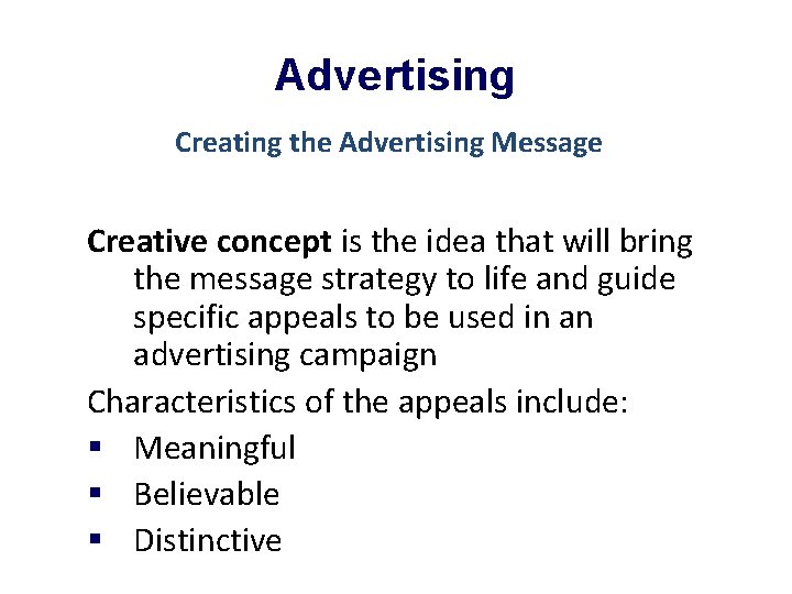 Advertising Creating the Advertising Message Creative concept is the idea that will bring the