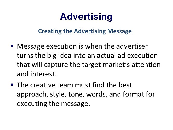 Advertising Creating the Advertising Message § Message execution is when the advertiser turns the