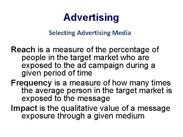 Advertising Selecting Advertising Media Reach is a measure of the percentage of people in