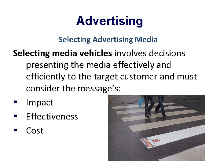 Advertising Selecting Advertising Media Selecting media vehicles involves decisions presenting the media effectively and