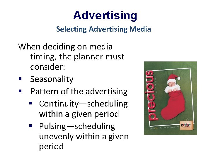 Advertising Selecting Advertising Media When deciding on media timing, the planner must consider: §
