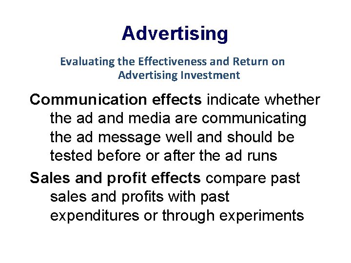 Advertising Evaluating the Effectiveness and Return on Advertising Investment Communication effects indicate whether the