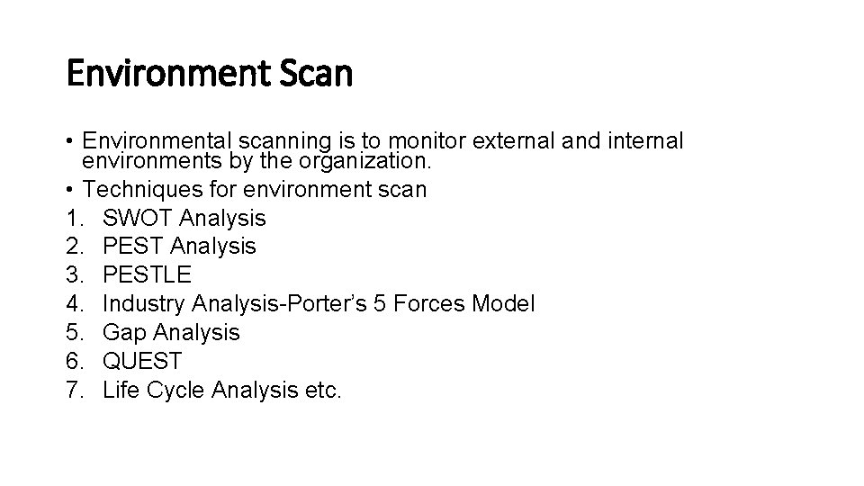 Environment Scan • Environmental scanning is to monitor external and internal environments by the