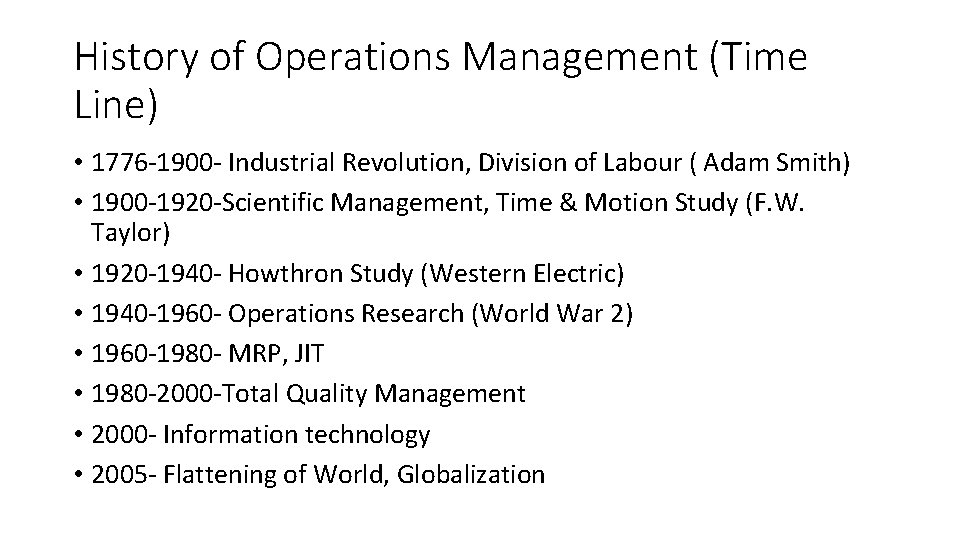 History of Operations Management (Time Line) • 1776 -1900 - Industrial Revolution, Division of
