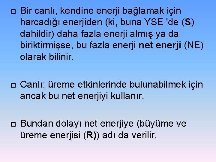 Bir canlı, kendine enerji bağlamak için harcadığı enerjiden (ki, buna YSE 'de (S) Bir canlı, kendine enerji bağlamak için harcadığı enerjiden (ki, buna YSE 'de (S)