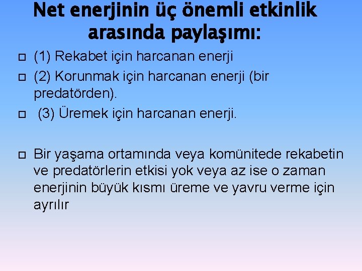 Net enerjinin üç önemli etkinlik arasında paylaşımı: (1) Rekabet için harcanan enerji (2) Korunmak