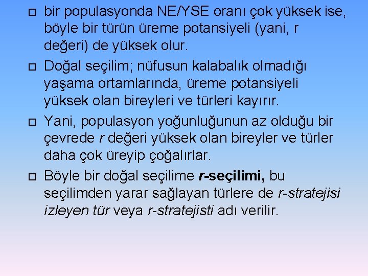  bir populasyonda NE/YSE oranı çok yüksek ise, böyle bir türün üreme potansiyeli (yani,