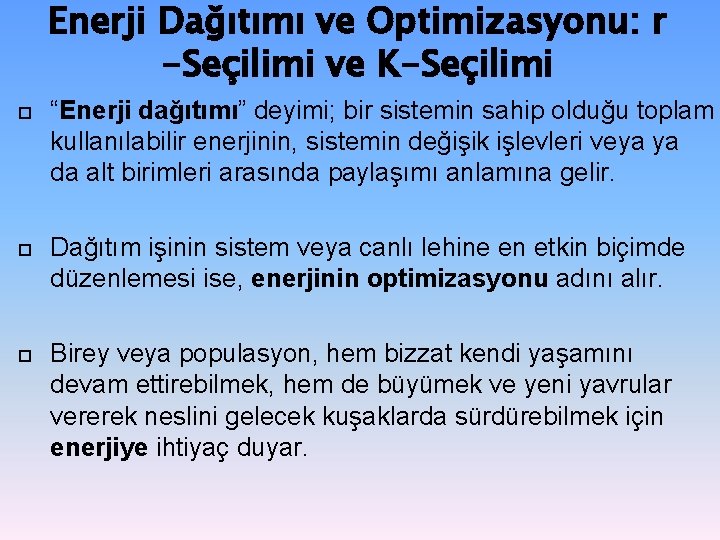 Enerji Dağıtımı ve Optimizasyonu: r -Seçilimi ve K-Seçilimi “Enerji dağıtımı” deyimi; bir sistemin sahip Enerji Dağıtımı ve Optimizasyonu: r -Seçilimi ve K-Seçilimi “Enerji dağıtımı” deyimi; bir sistemin sahip