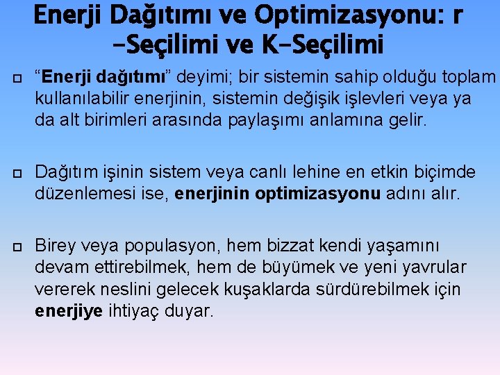 Enerji Dağıtımı ve Optimizasyonu: r -Seçilimi ve K-Seçilimi “Enerji dağıtımı” deyimi; bir sistemin sahip