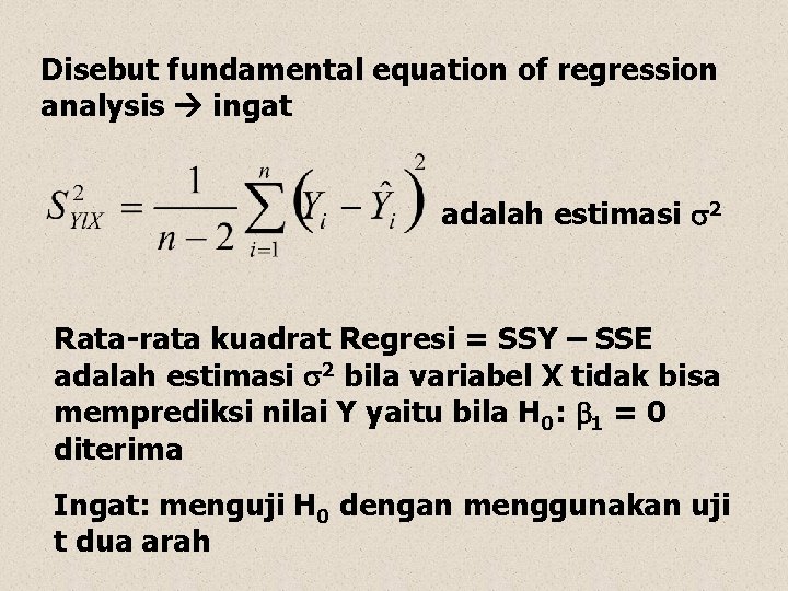 Disebut fundamental equation of regression analysis ingat adalah estimasi s 2 Rata-rata kuadrat Regresi