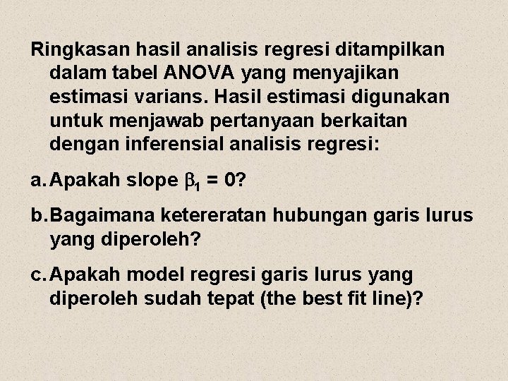 Ringkasan hasil analisis regresi ditampilkan dalam tabel ANOVA yang menyajikan estimasi varians. Hasil estimasi