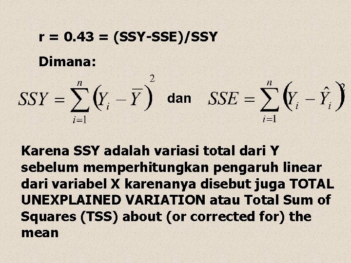 r = 0. 43 = (SSY-SSE)/SSY Dimana: dan Karena SSY adalah variasi total dari