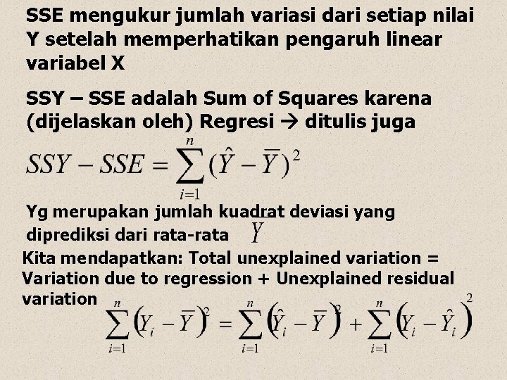 SSE mengukur jumlah variasi dari setiap nilai Y setelah memperhatikan pengaruh linear variabel X