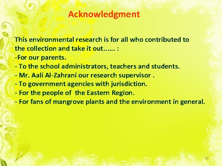 Acknowledgment This environmental research is for all who contributed to the collection and take