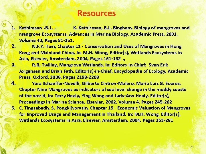 Resources 1. Kathiresan ،B. L. . K. Kathiresan, B. L. Bingham, Biology of mangroves