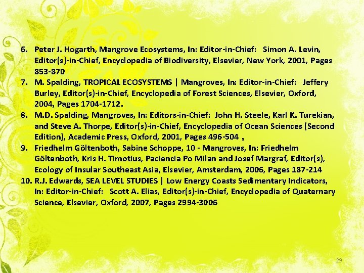 6. Peter J. Hogarth, Mangrove Ecosystems, In: Editor-in-Chief: Simon A. Levin, Editor(s)-in-Chief, Encyclopedia of